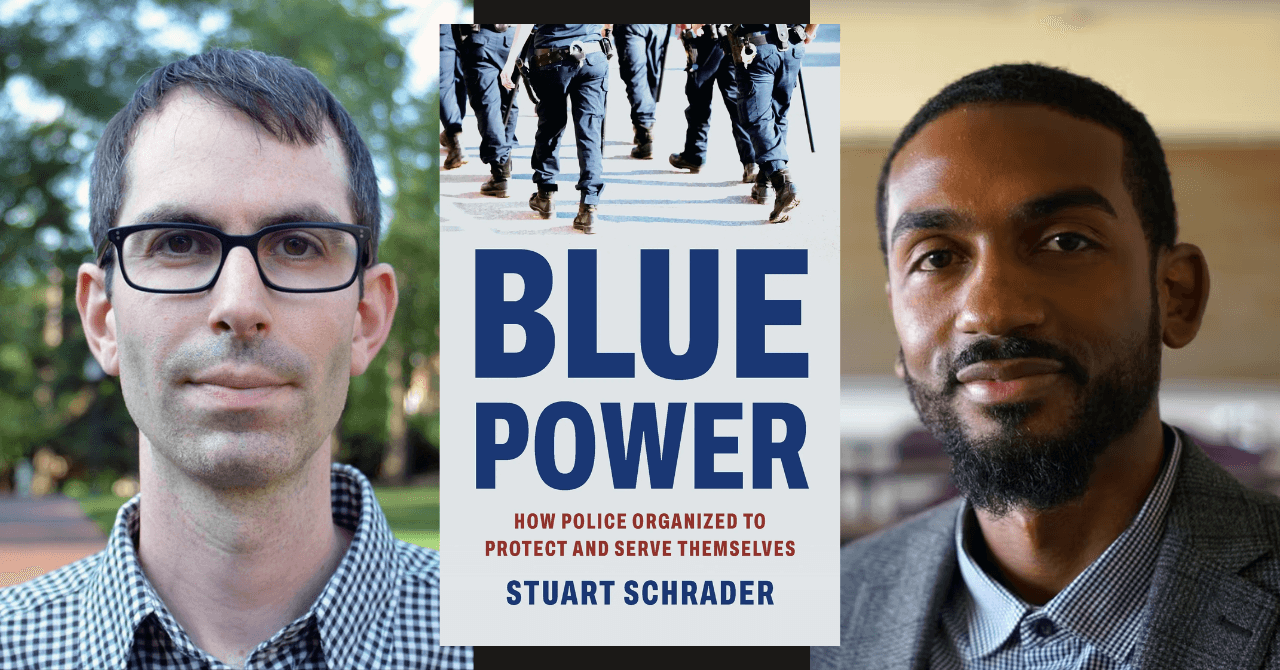 Book launch: Stuart Schrader presents "Blue Power: How Police Organized to Protect and Serve Themselves" in conversation w/Orisanmi Burton