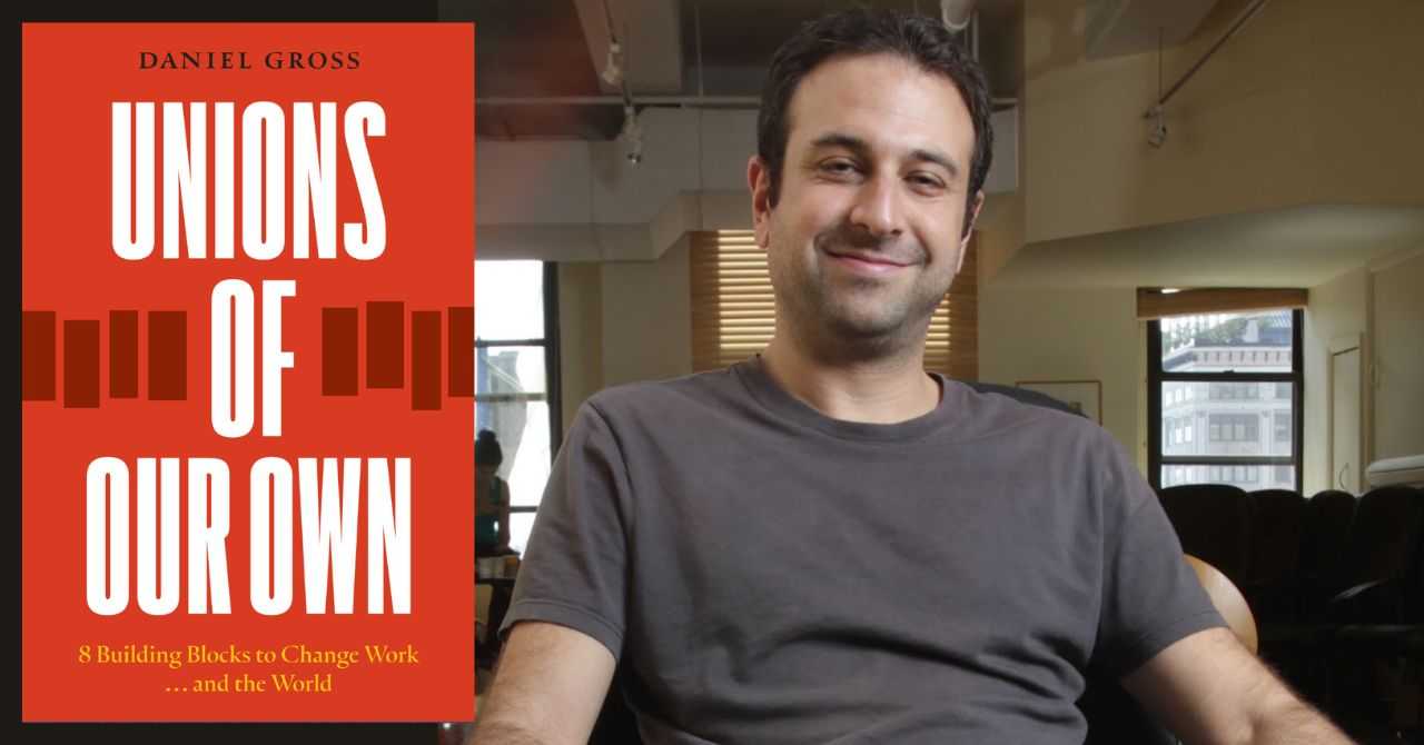 Daniel Gross presents "Unions of Our Own"