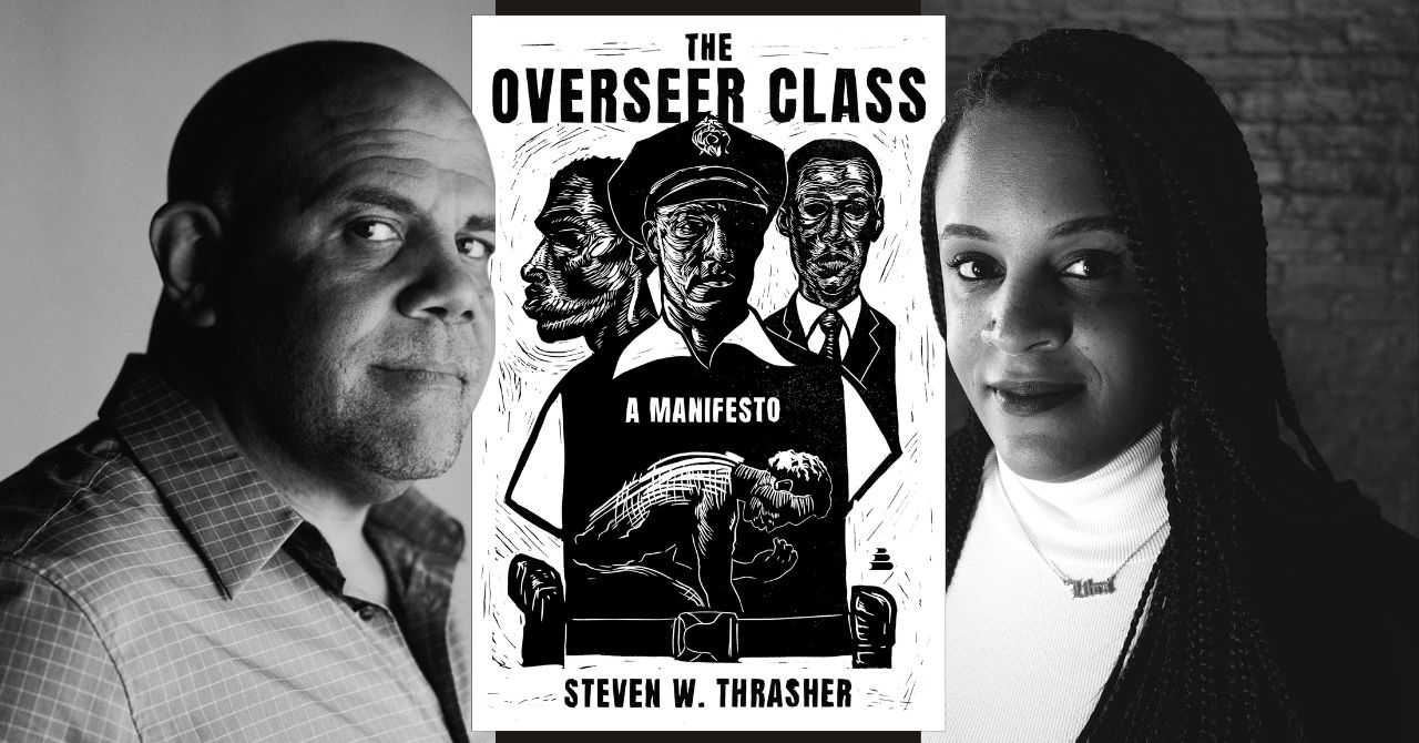 Steven W. Thrasher presents "The Overseer Class: A Manifesto" in conversation w/Lisa Snowden