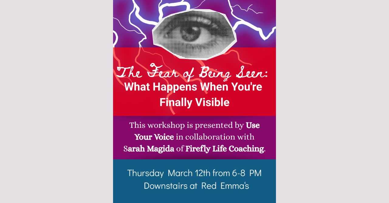 The Fear of Being Seen: What Happens When You're Finally Visible facilitated by Sarah Magida of Firefly Life Coaching and Use Your Voice