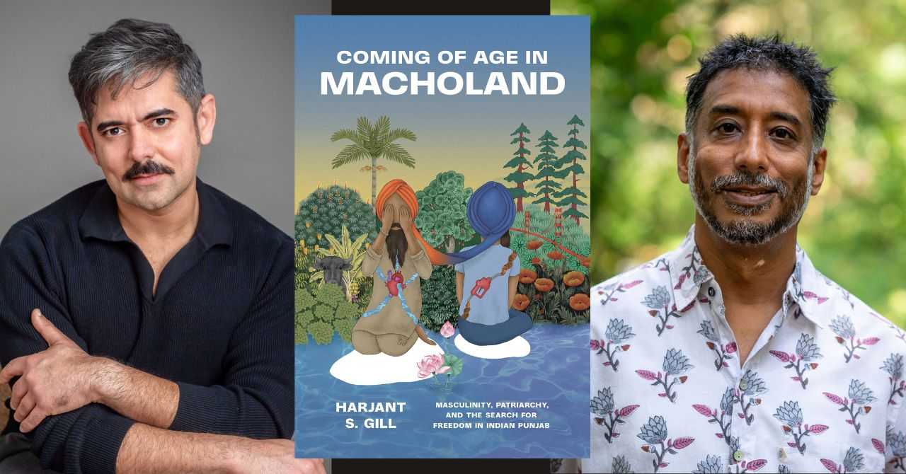Harjant Gill presents "Coming of Age in Macholand: Masculinity, Patriarchy, and the Search for Freedom in Indian Punjab" in conversation w/ Anand Pandian