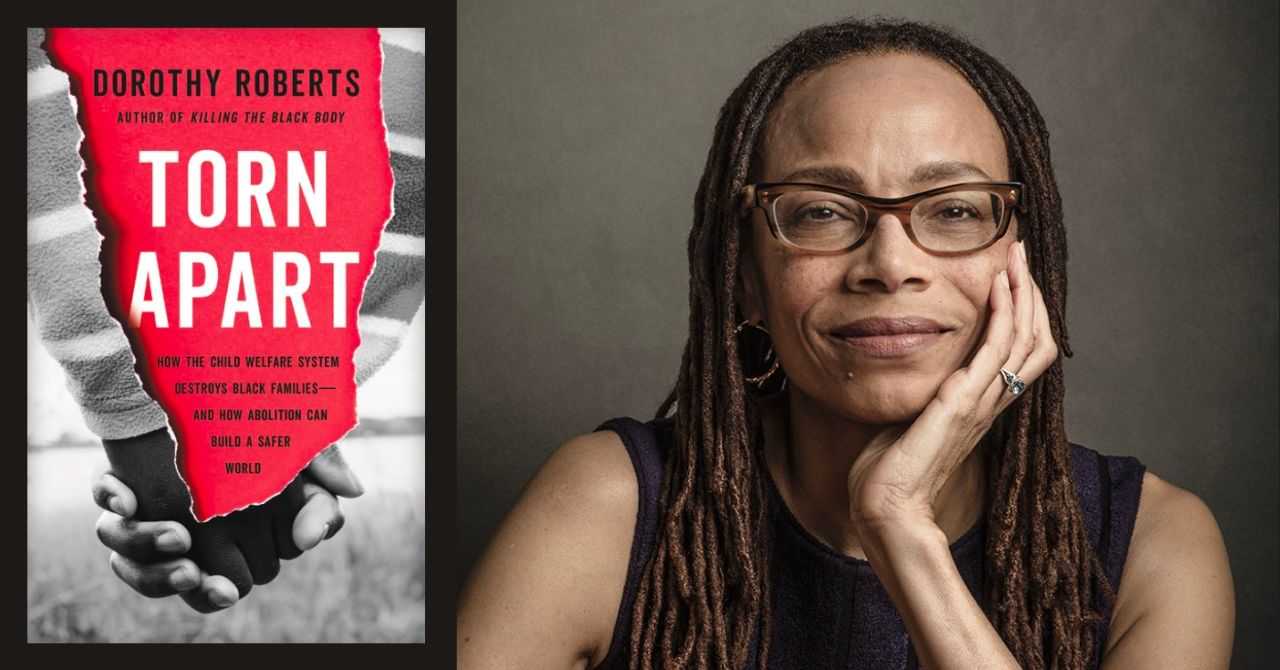 Dorothy Roberts presents "Torn Apart: How the Child Welfare System Destroys Black Families—and How Abolition Can Build a Safer World"