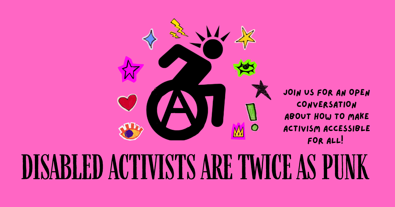 Discussion Group: Disabled Activists are Twice as Punk! 