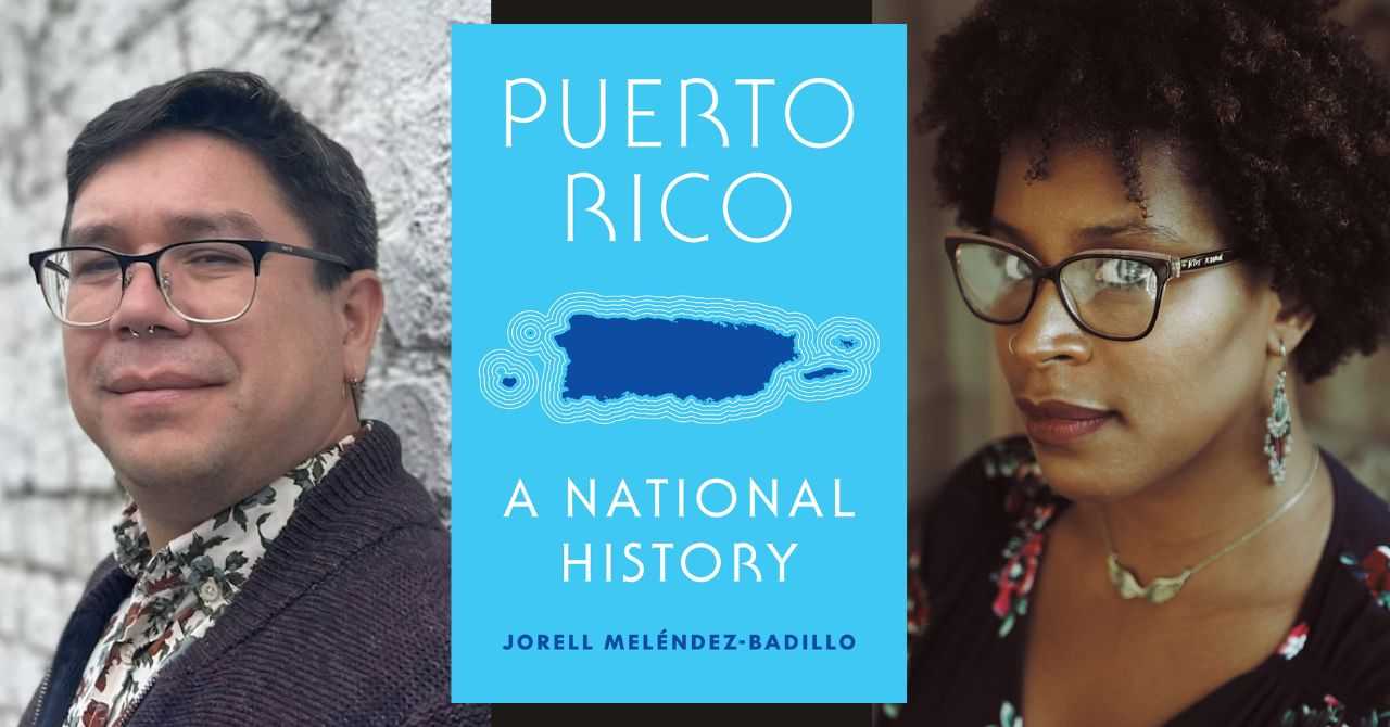 RESCHEDULED: Jorell Meléndez Badillo presents "Puerto Rico: A National History" in conversation w/ Jessica Marie Johnson