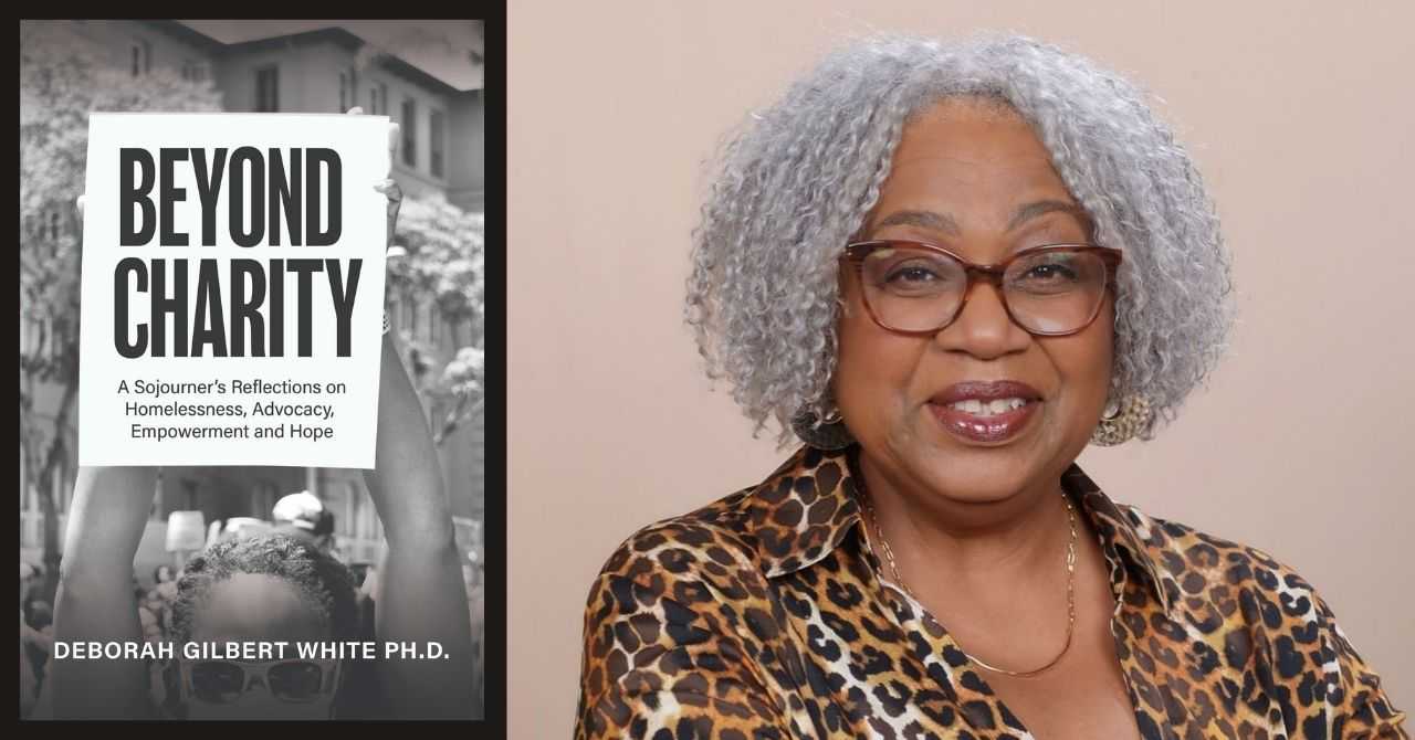 DeBorah Gilbert White presents "Beyond Charity: A Sojourner’s Reflections on Homelessness, Advocacy, Empowerment and Hope" in conversation w/Jeff Singer