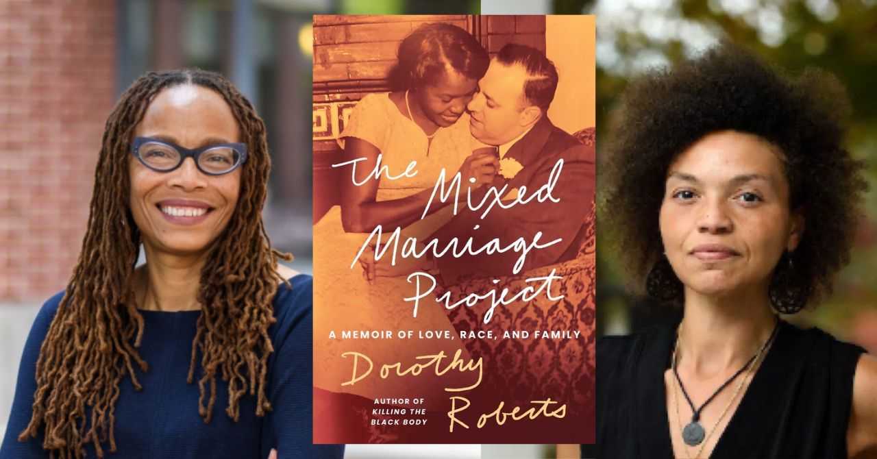 Dorothy Roberts presents "The Mixed Marriage Project: A Memoir of Love, Race, and Family" in conversation w/Jessica Douglas