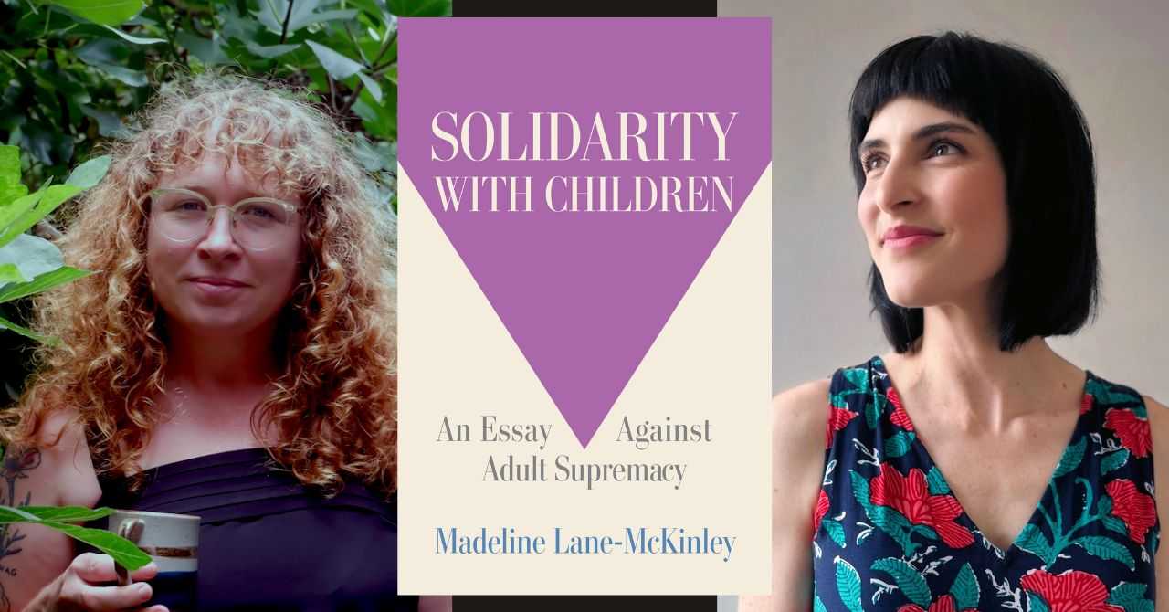 Madeline Lane-McKinely presents "Solidarity With Children" in conversation w/ Keegan Finberg