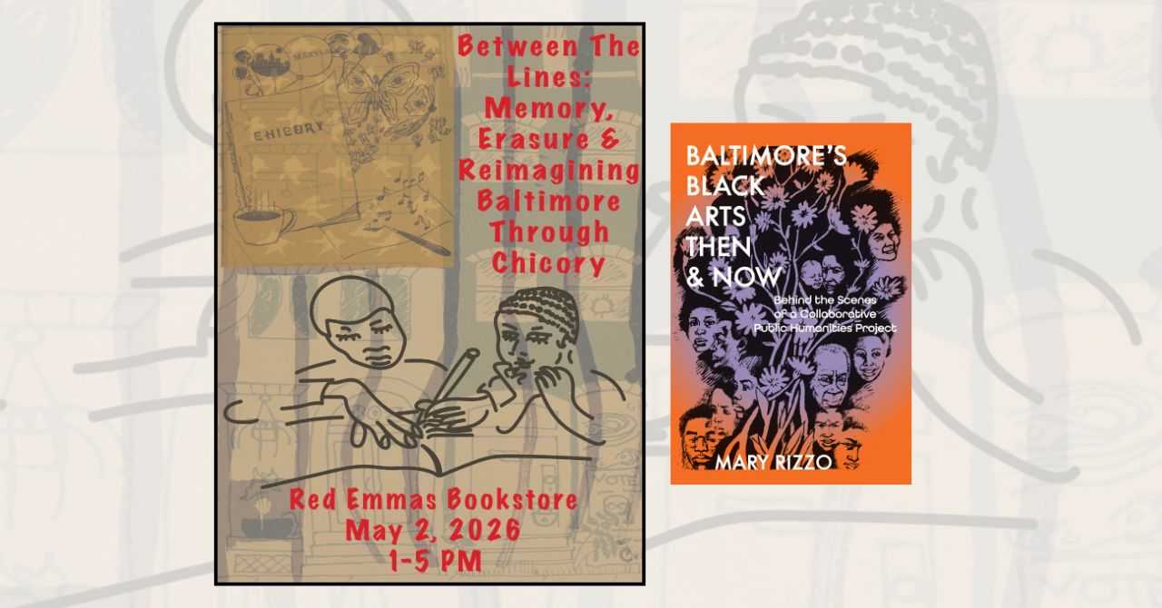 Between the Lines: Memory, Erasure & Reimagining Baltimore through Chicory Magazine
