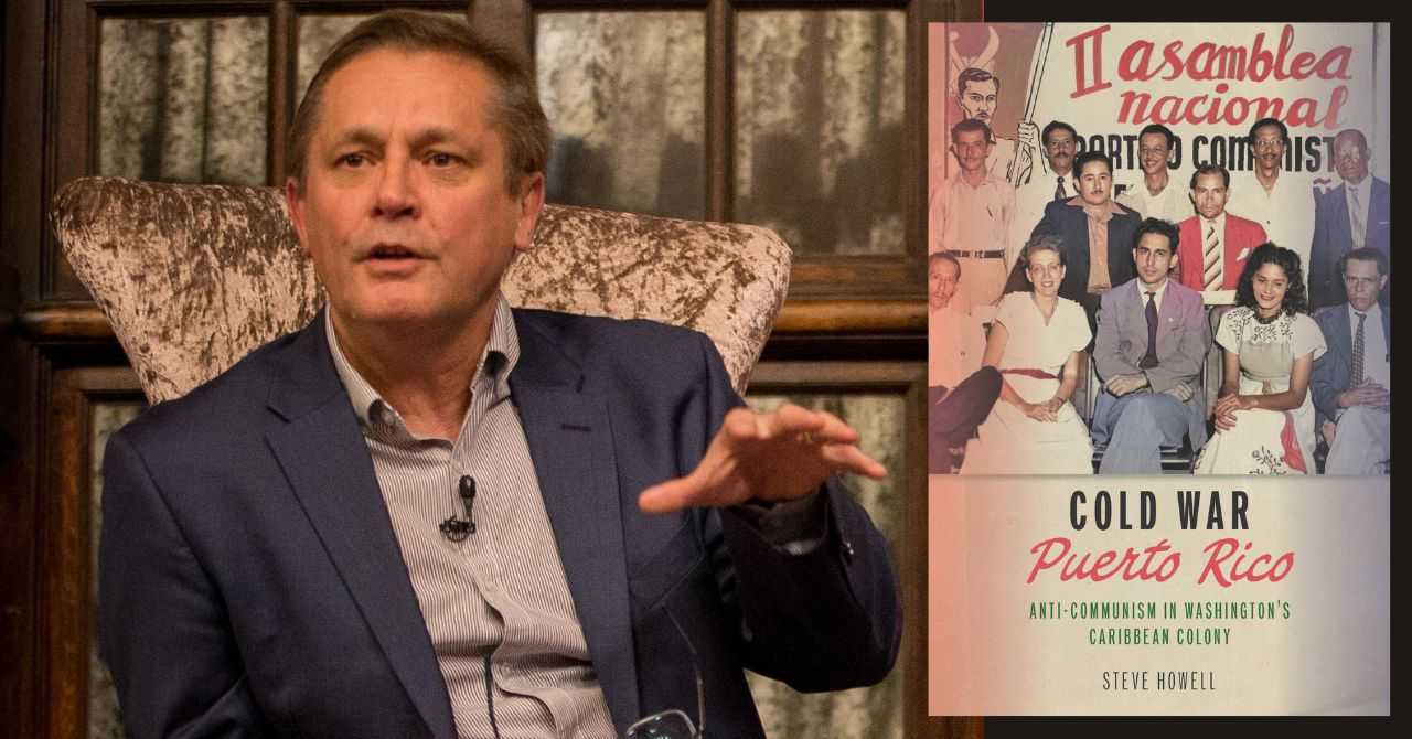 Steve Howell presents "Cold War Puerto Rico: Anti-Communism in Washington's Caribbean Colony"